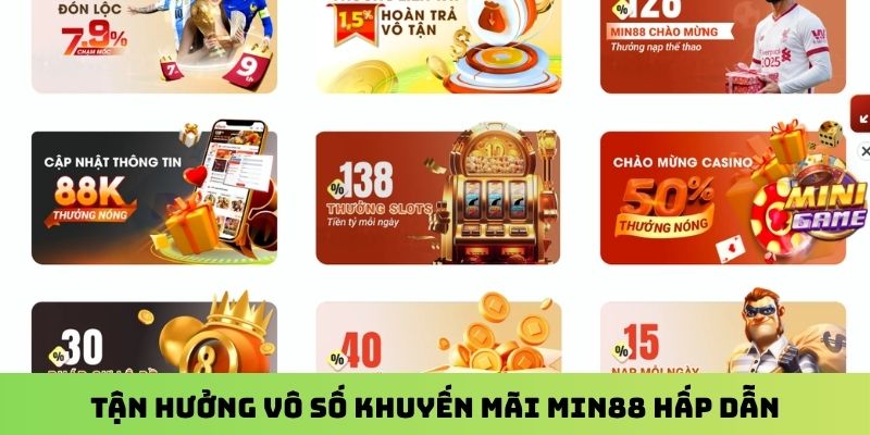 Tận hưởng vô số khuyến mãi Min88 hấp dẫn